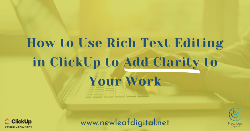 How to Use the Rich Text Editing ClickUp Feature to Add Clarity to Your Work