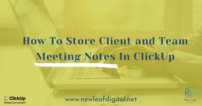 How To Store Client and Team Meeting Notes In ClickUp